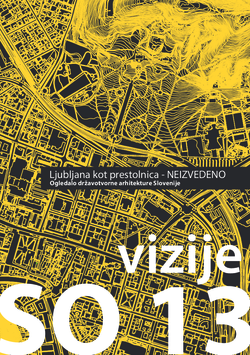 Ilina Cvetkova, Lucija Draginić, Žiga Erjavec, Marisa Grnjak, Nina Kobal, Teja Kralj,
Monika Leban, Urša Rot, Ilija Vabec - Vizije SO 13: Ljubljana kot prestolnica- Neizvedeno
